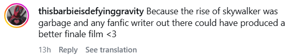 thisbarbieisdefyinggravity Because the rise of skywalker was garbage and any fanfic writer out there could have produced a better finale film <3 13h Reply See translation