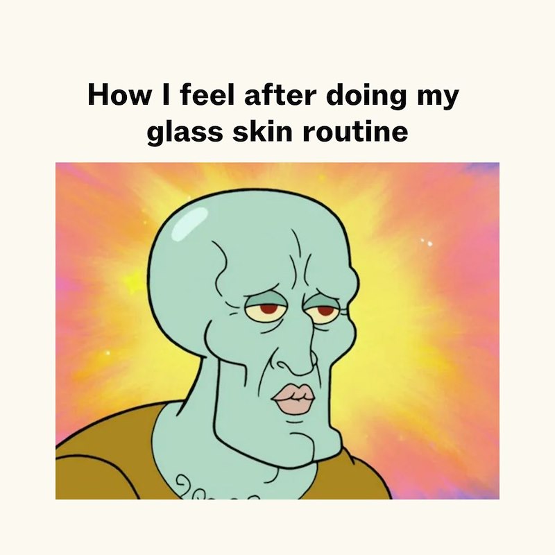 How I feel after doing my glass skin routine