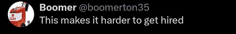 Boomer @boomerton35 This makes it harder to get hired