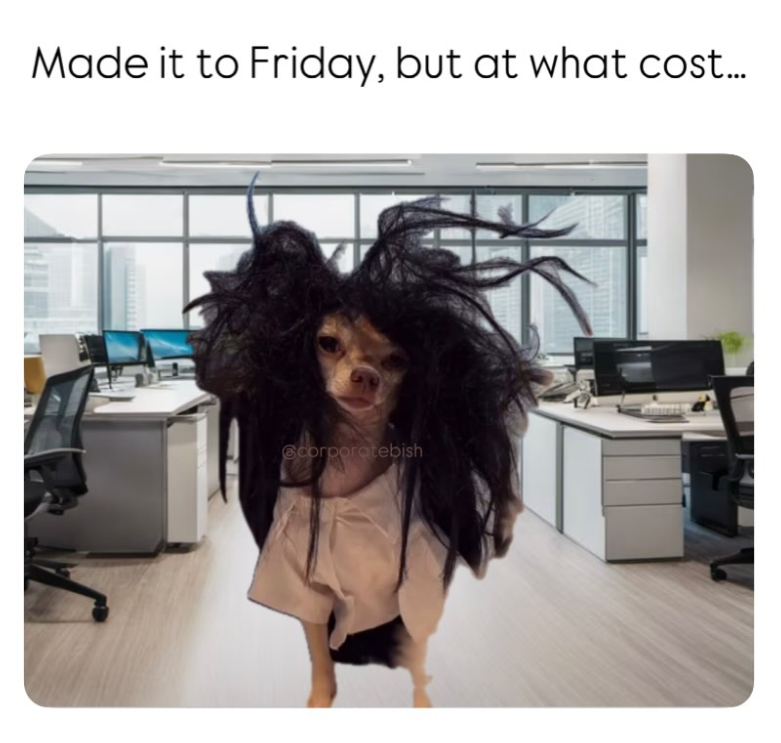 Made it to Friday, but at what cost.... @corporatebish