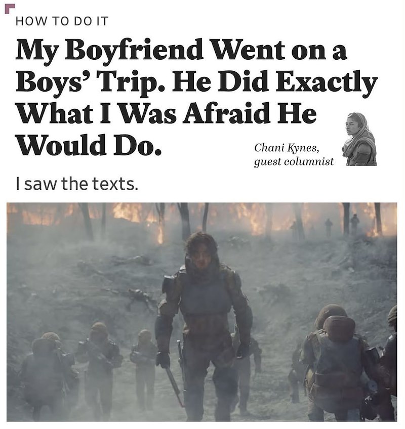 HOW TO DO IT My Boyfriend Went on a Boys' Trip. He Did Exactly What I Was Afraid He Would Do. I saw the texts. Chani Kynes, guest columnist