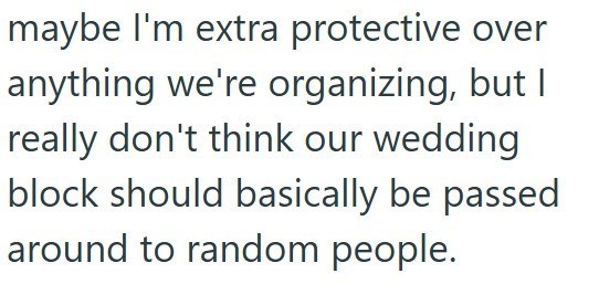 maybe I'm extra protective over anything we're organizing, but I really don't think our wedding block should basically be passed around to random people.