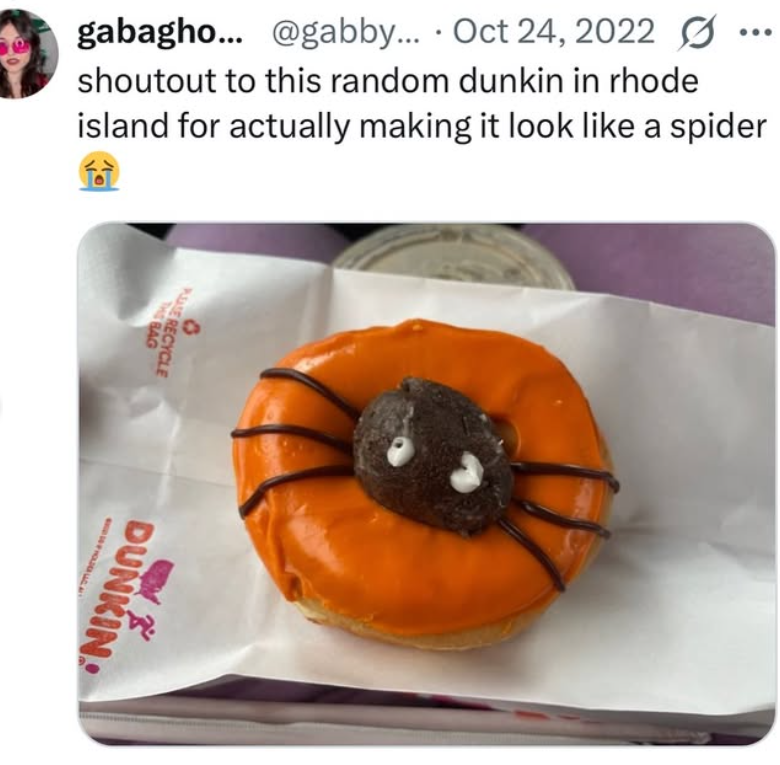 gabagho... @gabby... Oct 24, 2022 G shoutout to this random dunkin in rhode island for actually making it look like a spider THE BAG PE RECYCLE DUNKIN