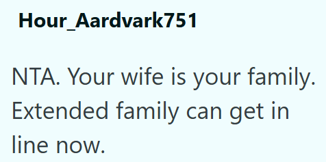 Hour Aardvark 751 NTA. Your wife is your family. Extended family can get in line now.
