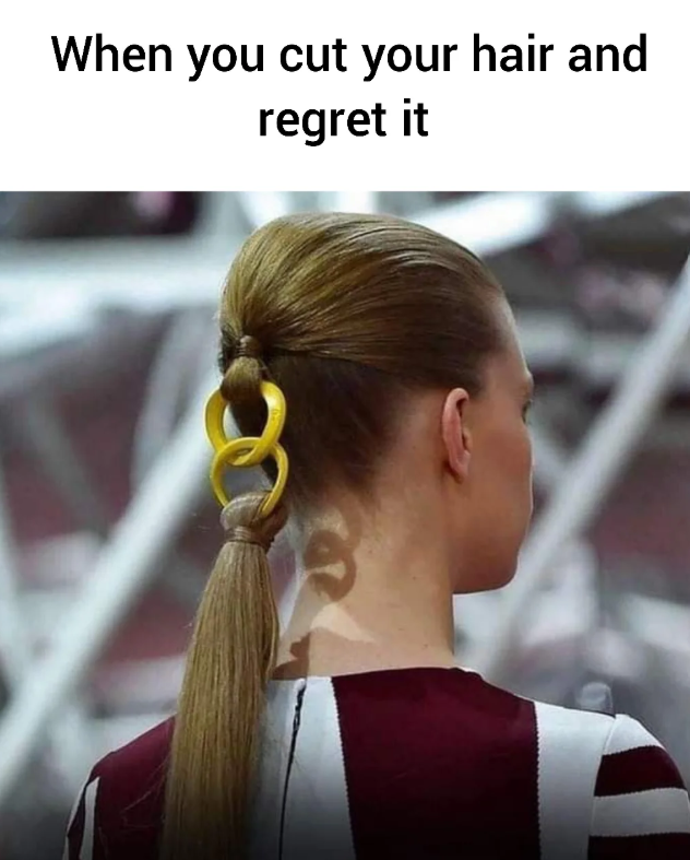 When you cut your hair and regret it