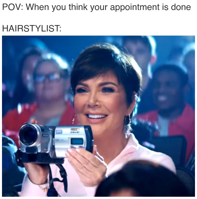 POV: When you think your appointment is done HAIRSTYLIST: