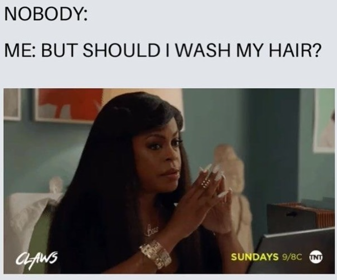 NOBODY: ME: BUT SHOULD I WASH MY HAIR? CLAWS SUNDAYS 9/8C TNT