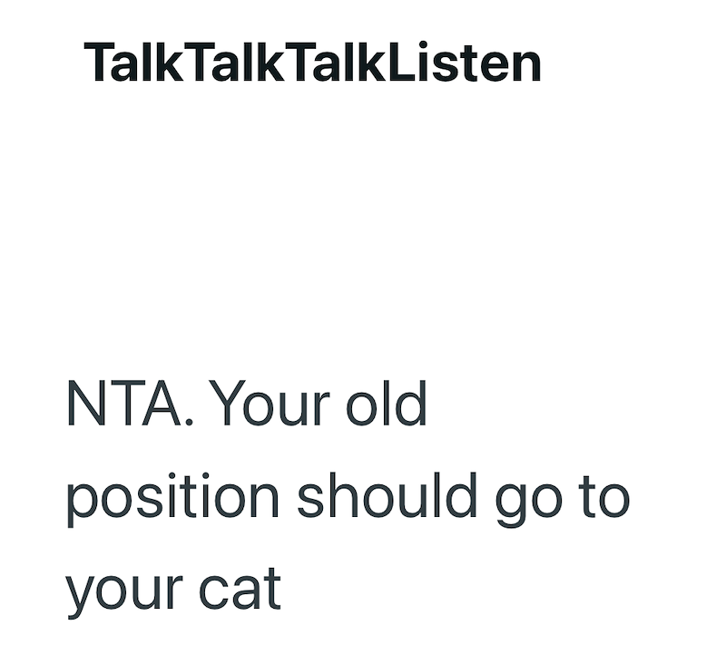 TalkTalkTalkListen NTA. Your old position should go to your cat