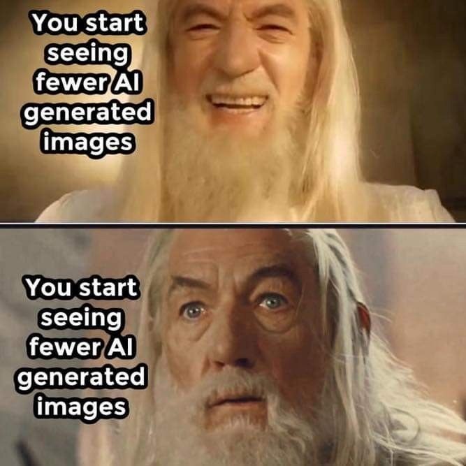 You start Seeing fewer Al generated images You start seeing fewer Al generated images
