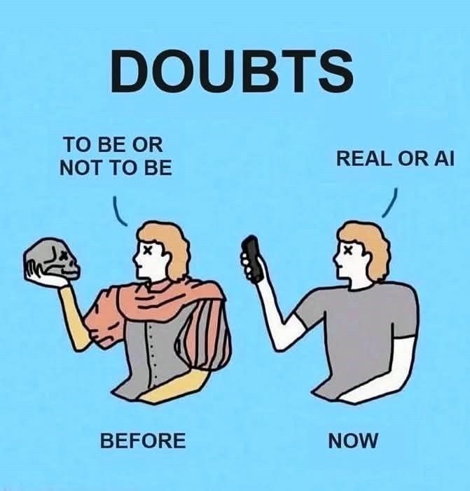 DOUBTS TO BE OR NOT TO BE REAL OR AI BEFORE NOW