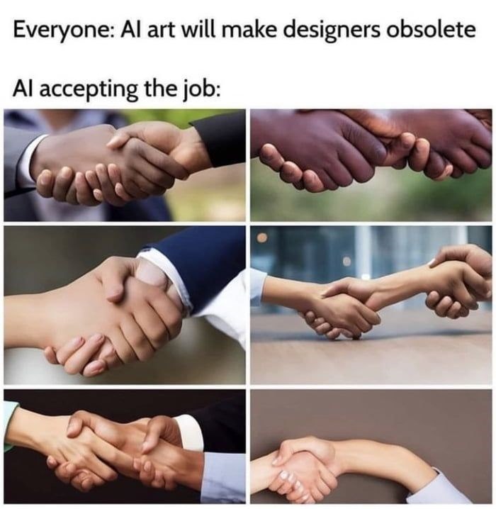 Everyone: Al art will make designers obsolete Al accepting the job: