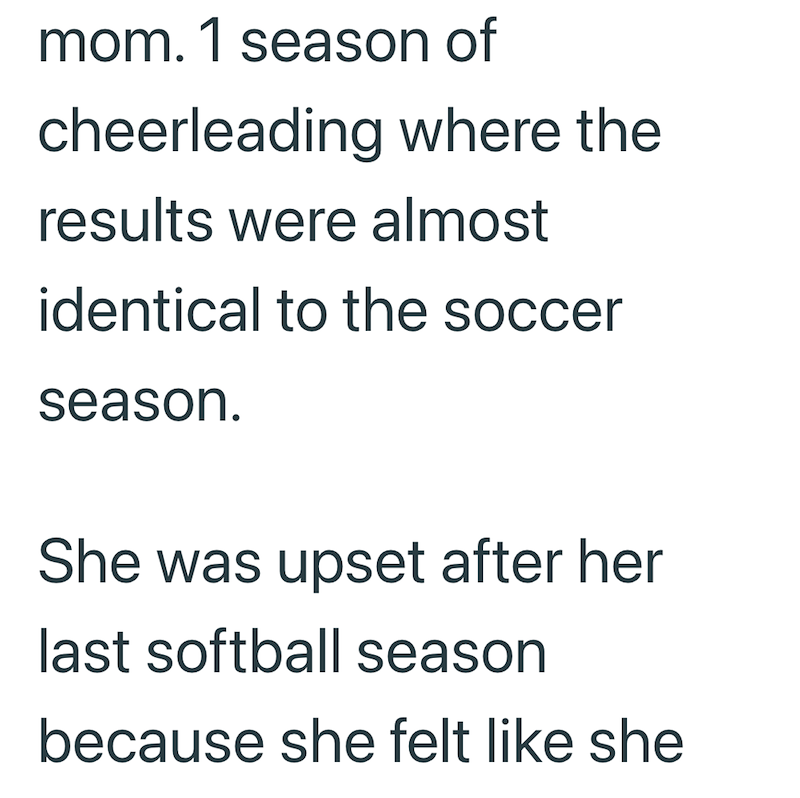 mom. 1 season of cheerleading where the results were almost identical to the soccer season. She was upset after her last softball season because she felt like she