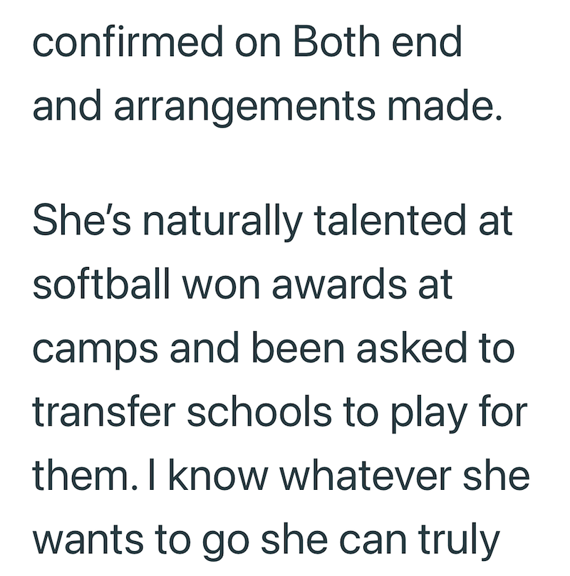 confirmed on Both end and arrangements made. She's naturally talented at softball won awards at camps and been asked to transfer schools to play for them. I know whatever she wants to go she can truly