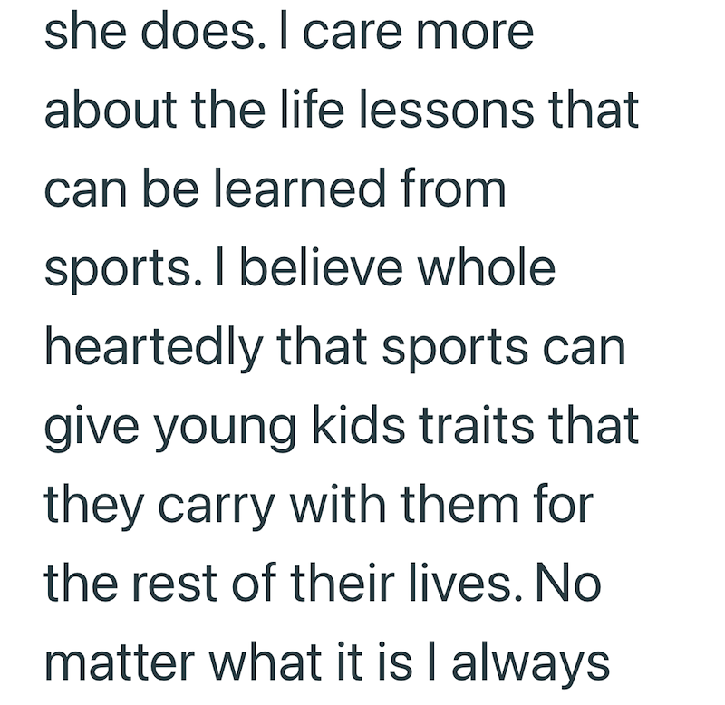 she does. I care more about the life lessons that can be learned from sports. I believe whole heartedly that sports can give young kids traits that they carry with them for the rest of their lives. No matter what it is I always