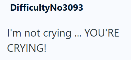 Difficulty No3093 I'm not crying ... YOU'RE CRYING!