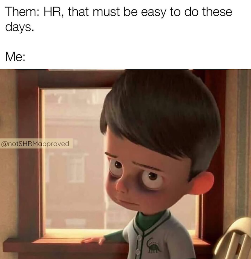 Them: HR, that must be easy to do these days. Me: @notSHRMapproved
