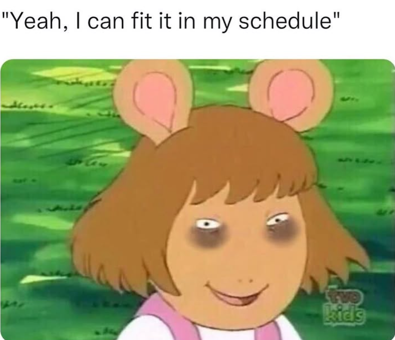 "Yeah, I can fit it in my schedule" kids 417