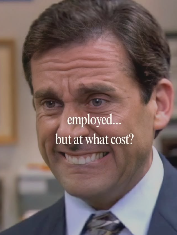 employed... but at what cost?