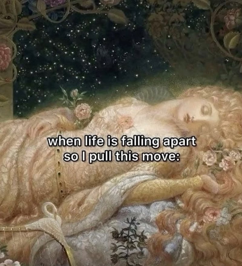 when life is falling apart so I pull this move:
