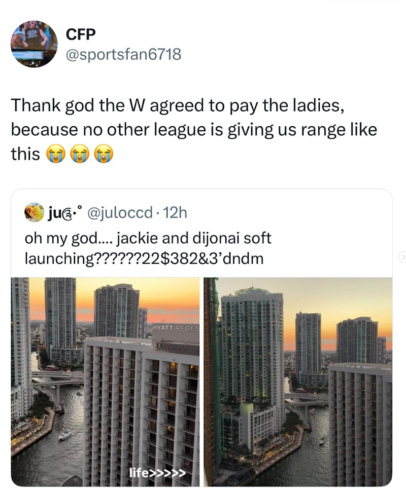 CFP @sportsfan6718 Thank god the W agreed to pay the ladies, because no other league is giving us range like this f ju @juloccd 12h oh my god.... jackie and dijonai soft launching??????22$382&3'dndm HYATT REGEN life>>>>>