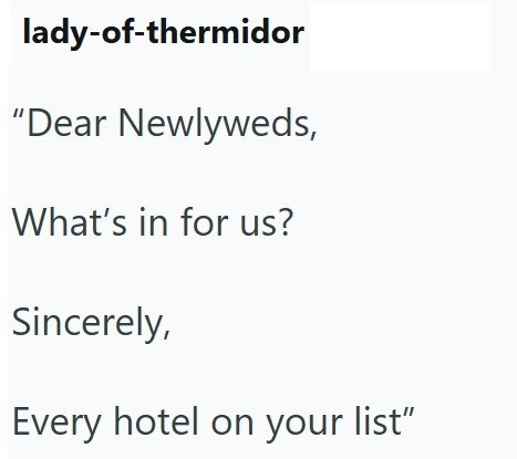lady-of-thermidor "Dear Newlyweds, What's in for us? Sincerely, Every hotel on your list"