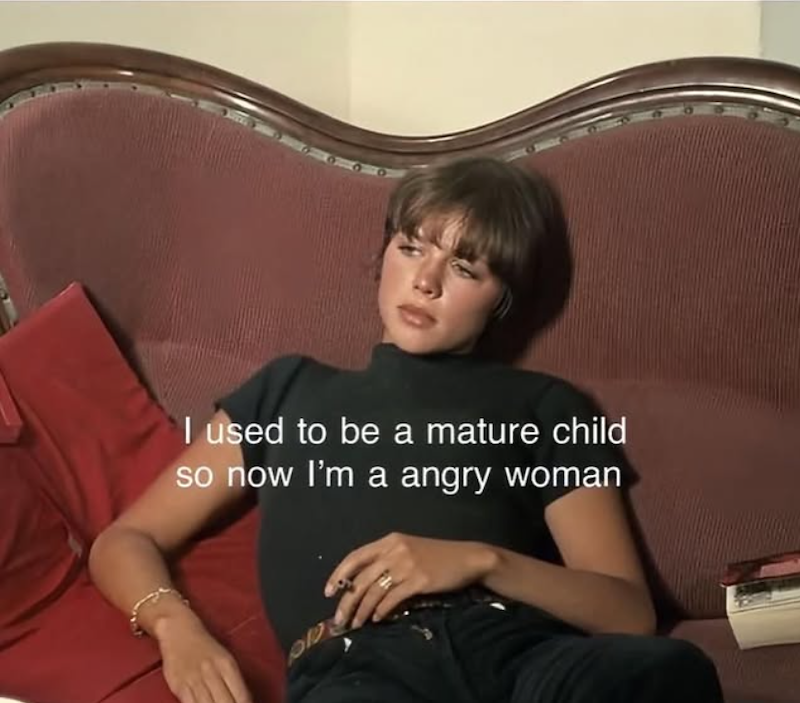 I used to be a mature child so now I'm a angry woman 210