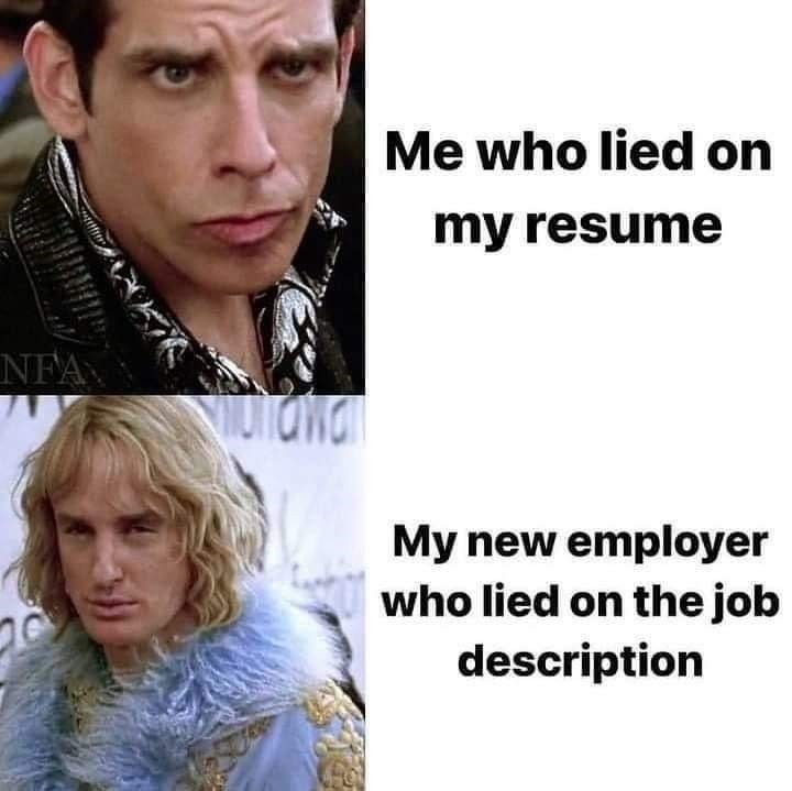 NFAN unawa Me who lied on my resume My new employer who lied on the job description