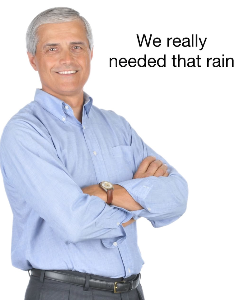 We really needed that rain