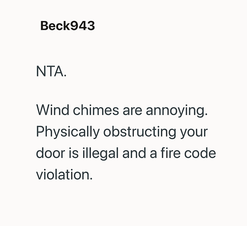 Beck943 NTA. Wind chimes are annoying. Physically obstructing your door is illegal and a fire code violation.