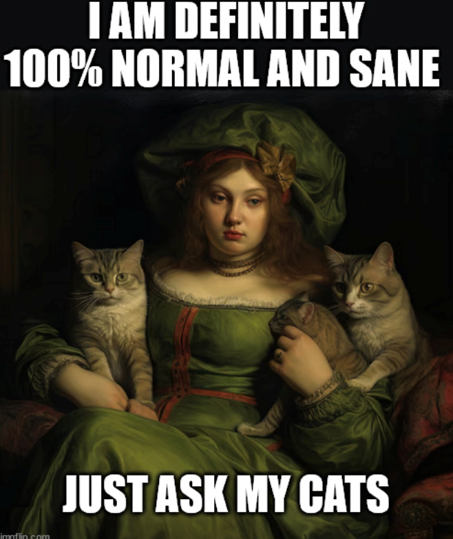 I AM DEFINITELY 100% NORMAL AND SANE imaflin.com JUST ASK MY CATS