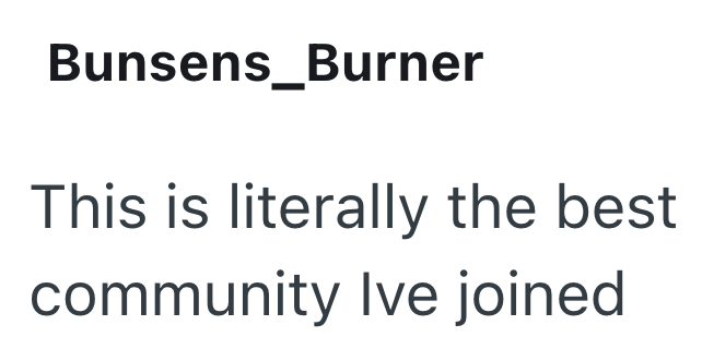 Bunsens_Burner This is literally the best community Ive joined