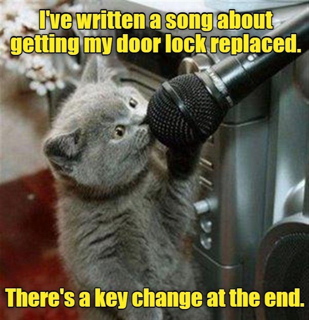 I've written a song about getting my door lock replaced. There's a key change at the end.
