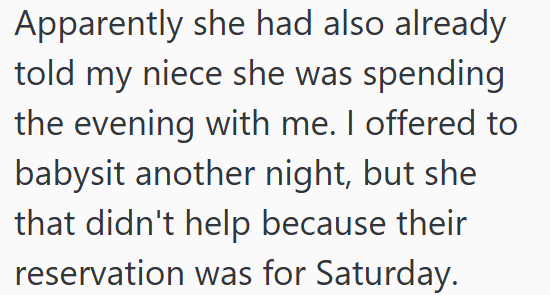 Apparently she had also already told my niece she was spending the evening with me. I offered to babysit another night, but she that didn't help because their reservation was for Saturday.