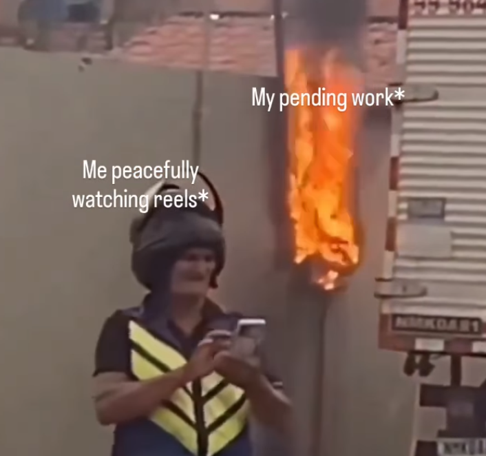 Me peacefully watching reels* My pending work* NMKDAR1