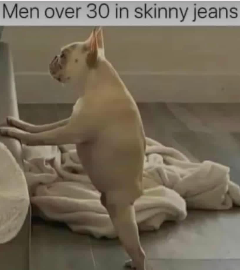Men over 30 in skinny jeans