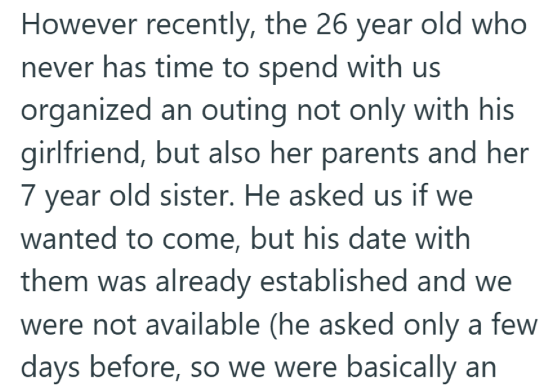 However recently, the 26 year old who never has time to spend with us organized an outing not only with his girlfriend, but also her parents and her 7 year old sister. He asked us if we wanted to come, but his date with them was already established and we were not available (he asked only a few days before, so we were basically an