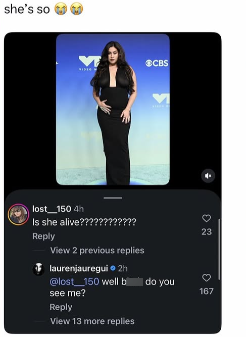 she's so V VIDEO M lost 150 4h Is she alive???????????? Reply View 2 previous replies OCBS 23 laurenjauregui 2h @lost 150 well b do you see me? 167 Reply View 13 more replies