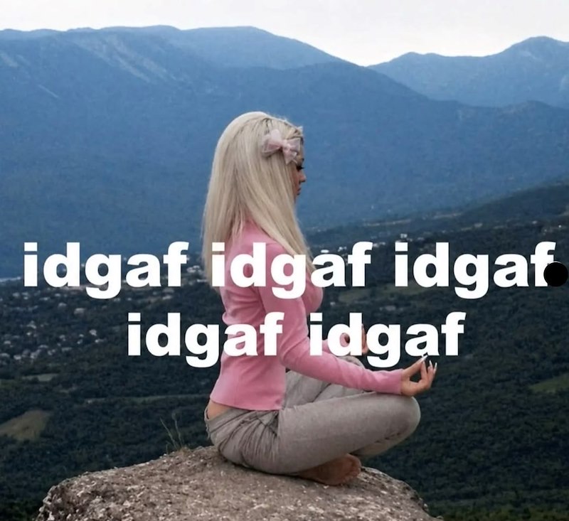 idgaf idgaf idgaf idgaf idgaf