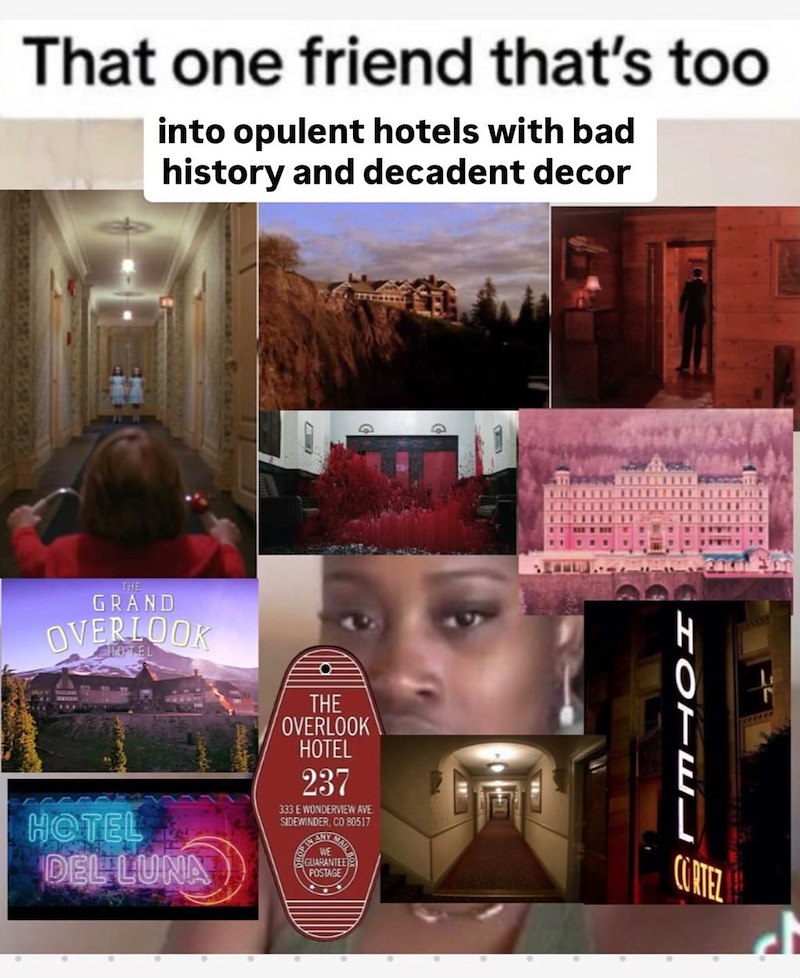 That one friend that's too into opulent hotels with bad history and decadent decor THE GRAND OVERLOOK HOTEL 11 HOTEL HOTEL DEL LUNA CORTEZ
