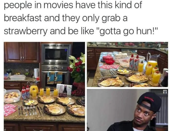 people in movies have this kind of breakfast and they only grab a strawberry and be like "gotta go hun!" ale E