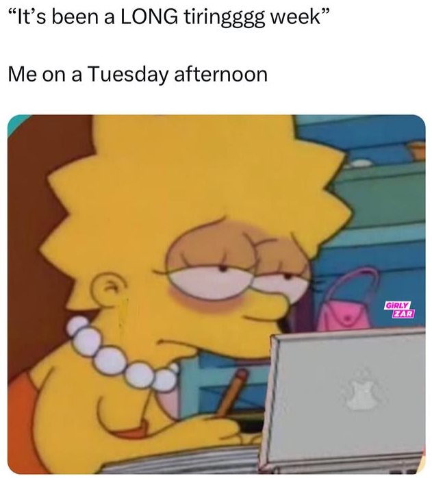 "It's been a LONG tiringggg week" Me on a Tuesday afternoon GIRLY ZAR