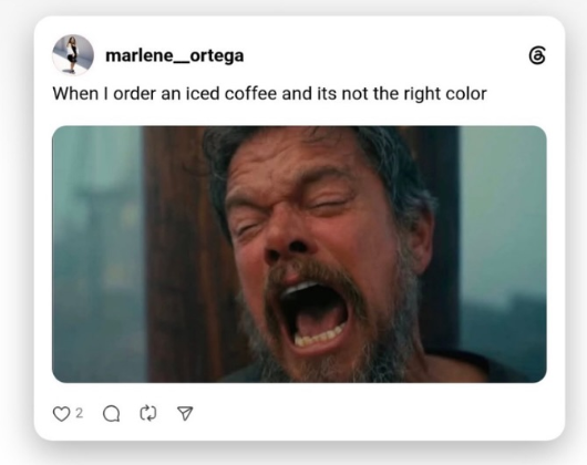 marlene ortega When I order an iced coffee and its not the right color கு
