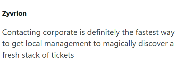 Zyvrion Contacting corporate is definitely the fastest way to get local management to magically discover a fresh stack of tickets