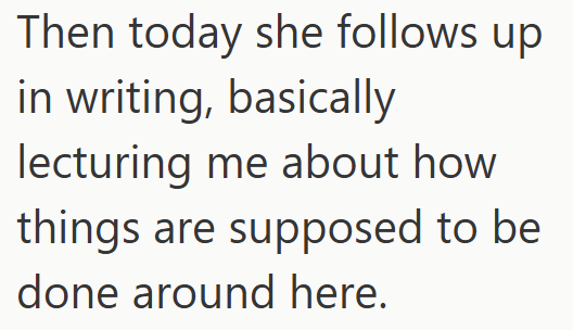 Then today she follows up in writing, basically lecturing me about how things are supposed to be done around here.