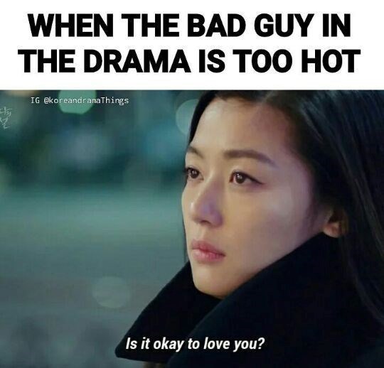 WHEN THE BAD GUY IN THE DRAMA IS TOO HOT IG @koreandramaThings Is it okay to love you?
