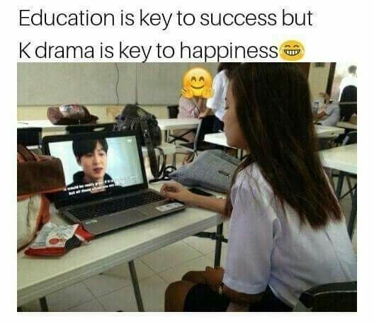 Education is key to success but K drama is key to happiness