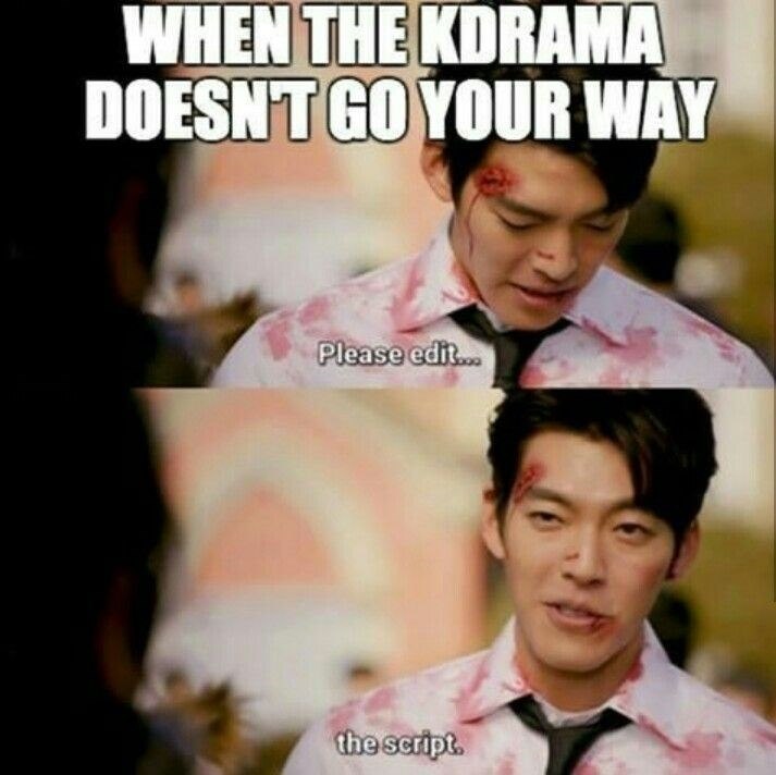 WHEN THE KDRAMA DOESN'T GO YOUR WAY Please edit... the script.