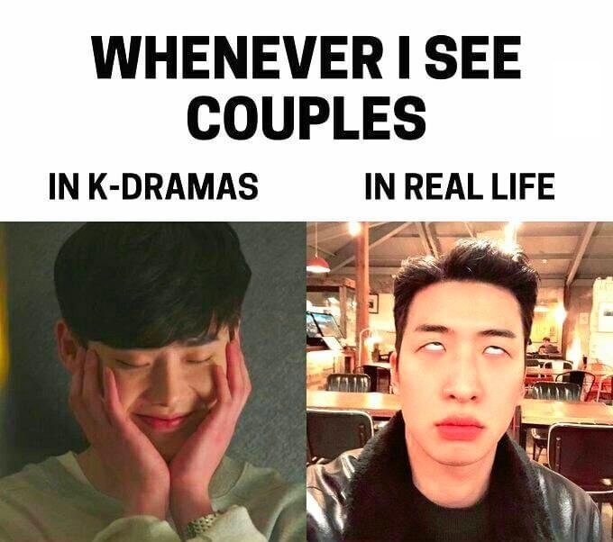 WHENEVER I SEE COUPLES IN K-DRAMAS IN REAL LIFE
