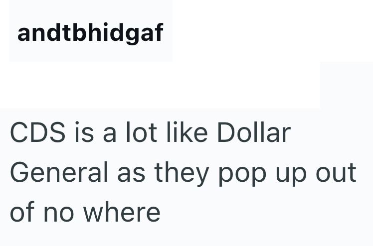 andtbhidgaf CDS is a lot like Dollar General as they pop up out of no where