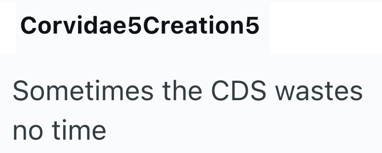 Corvidae5Creation 5 Sometimes the CDS wastes no time